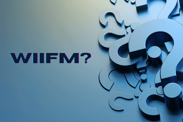 Questions to Ask When Using the WIIFM Approach